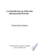 La Jurisdicción en el Derecho Internacional Privado