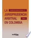 La jurisprudencia arbitral en Colombia