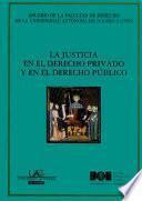 La justicia en el Derecho privado y en el Derecho público [Anuario de la Facultad de Derecho de la Universidad Autónoma de Madrid (AFDUAM) 2, 1998]