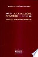 La justicia penal negociada. Experiencias de derecho comparado