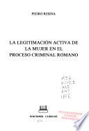 La legitimación activa de la mujer en el proceso criminal romano