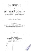 La Libertad de enseñanza, ante la Cámara de Diputados i el Consejo Universitario