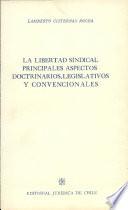 La Libertad Sindical Principales Aspectos Doctrinarios, Legislativos Y Convencionales