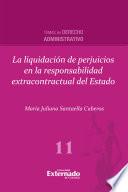 La liquidación de perjuicios en la responsabilidad extracontractual del Estado