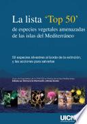 La lista Top 50 de especies vegetales amenazadas de las islas del Mediterráneo: 