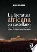 La literatura africana en castellano de los antiguos territorios españoles del Sahara Occidental y de Marruecos