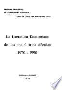 La literatura Ecuatoriana de las dos últimas décadas, 1970-1990