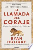 La llamada del coraje (Las 4 virtudes estoicas 1)