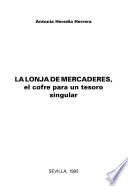 La Lonja de mercaderes, el cofre para un tesoro singular