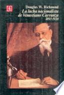 La lucha nacionalista de Venustiano Carranza, 1893-1920