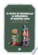 La magia de desarrollar la inteligencia de nuestros hijos