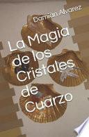 La Magia de Los Cristales de Cuarzo
