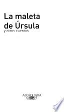 La maleta de Ursula y otros cuentos