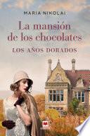 La mansión de los chocolates. Los años dorados