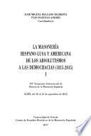La masonería hispano-lusa y americana de los absolutismos a las democracias (1815-2015)