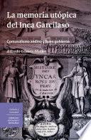 La memoria utópica del Inca Garcilaso. Comunalismo andino y buen gobierno