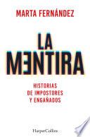 La mentira. Historias de impostores y engañados