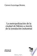 La metropolización de la ciudad de México a través de la instalación industrial