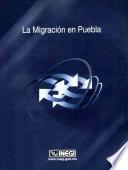 La migración en Puebla. XII Censo General de Población y Vivienda 2000