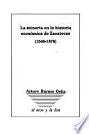 La minería en la historia económica de Zacatecas (1546-1876)