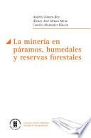 La minería en páramos, humedales y reservas forestales