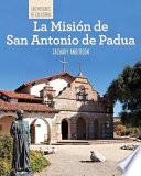 La Misión de San Antonio de Padua (Discovering Mission San Antonio de Padua)
