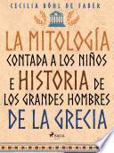 La mitología contada a los niños e historia de los grandes hombres de la Grecia