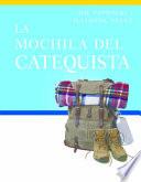 La Mochila del Catequista: Lo Indispensable Para El Camino Espiritual