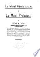 La moral administrativa y la moral profesional