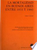 La mortalidad en Buenos Aires entre 1855 y 1960