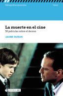 La muerte en el cine. 50 películas sobre el deceso