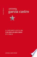 La muerte lenta de los desaparecidos en Chile