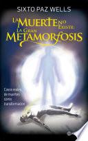 La muerte no existe: la gran metamorfosis