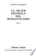 La mujer española del romanticismo: Gertrudis Gómez de Avellaneda. Actrices, cantantes y bailarinas. Miscelánea de otras biografías incalsificables. La mujer de su casa