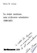 La mujer mexicana ante el divorcio eclesiástico (1800-1857)