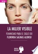 La mujer visible: Feminismo para el s. XXI