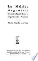 La Música Argentina Durante El Périodo de la Organización Nacional