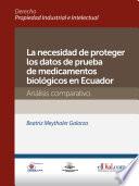 La necesidad de proteger los datos de prueba de medicamentos biológicos en Ecuador