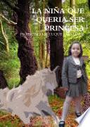 LA NI„A QUE QUERêA SER PRINCESA
