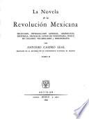 La novela de la Revolución Mexicana: Apuntes de un lugareño, Desbandada, por J. R. Romero. Campamento, Tierra !Mi general! por G. López y Fuentes. Tropa vieja, por F. L. Urquizo. En la rosa de los vientos, Frontera junto al mar, por J. Mancisidor. !Vámonos con Pancho Villa! Se Ilevaron el cañón para Bachimba, por R. F. Muñoz. El resplandor, por M. Magdaleno. La escondida, por M. N. Lira