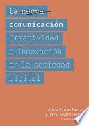La nueva comunicación Creatividad e innovación en la sociedad digital