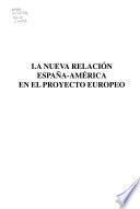 La Nueva relación España-América en el proyecto europeo