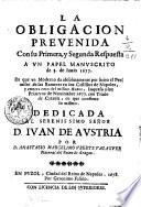 La obligacion preuenida con su primera, y segunda respuesta a vn papel manuscrito de 3 de iunio 1677. En que vn moderno da absolutamente por licito el permisso de las rameras en los castillos de Napoles ... por d. Anastasio Marcelino Vberte Valaguer ..