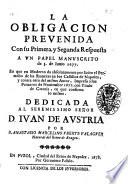 La obligacion prevenida con su primera, y segunda respuesta a un papel manuscrito de 3. de Iunio 1677 ... por d. Anastasio Marcelino Vberte Valaguer ...