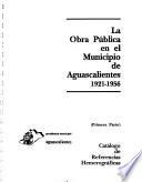La obra pública en el municipio de Aguascalientes, 1921-1956