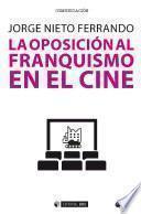 La oposición al franquismo en el cine