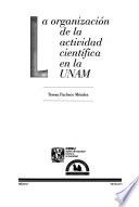 La organización de la actividad científica en la UNAM