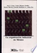 La Organización industrial en México