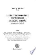 La organizacion política del territorio en América y España