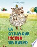 La Oveja Que Incubo un Huevo = The Sheep Who Hatched an Egg